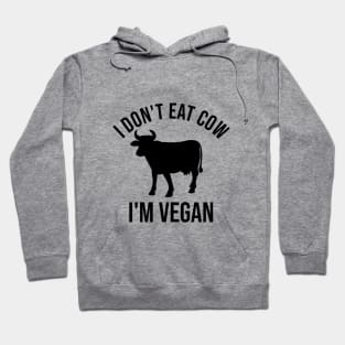 I don't eat cow. I'm vegan Hoodie